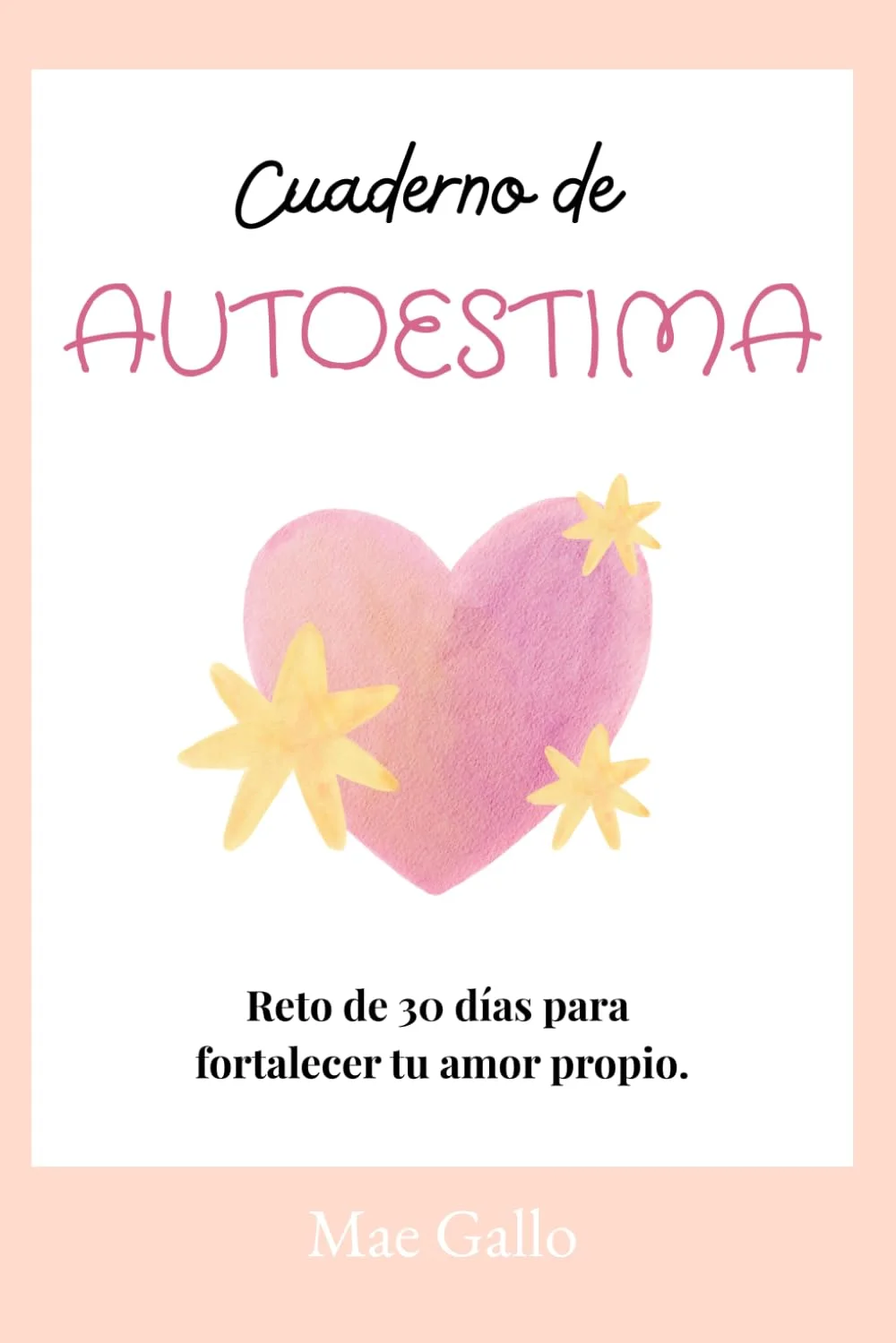 Cuaderno de autoestima: Reto de 30 días para fortalecer tu amor propio